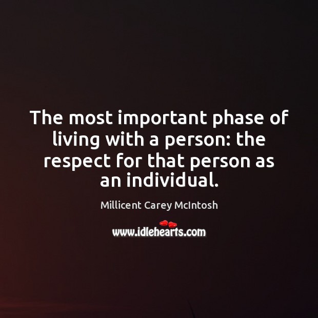 The most important phase of living with a person: the respect for Millicent Carey McIntosh Picture Quote