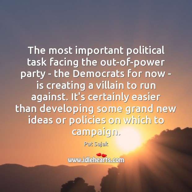 The most important political task facing the out-of-power party – the Democrats Pat Sajak Picture Quote