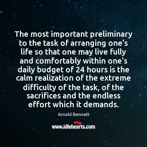 The most important preliminary to the task of arranging one’s life so Effort Quotes Image
