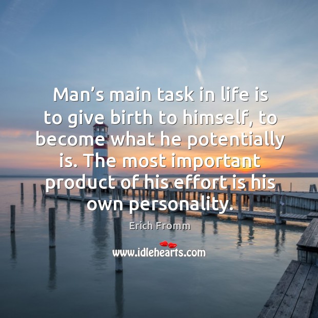 The most important product of his effort is his own personality. Image