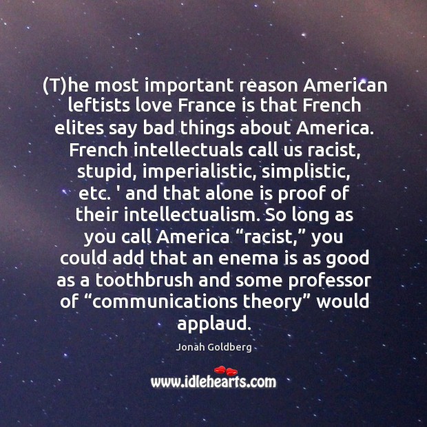 (T)he most important reason American leftists love France is that French Image