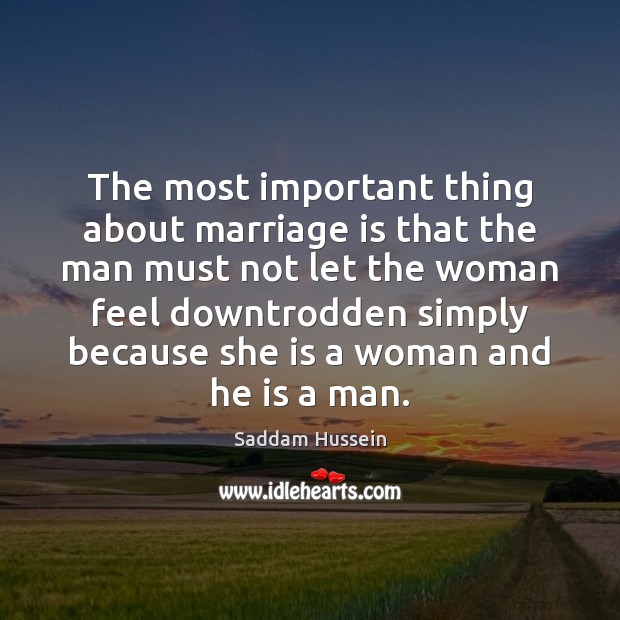 The most important thing about marriage is that the man must not Image