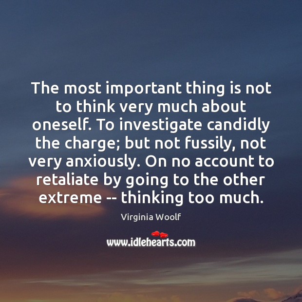 The most important thing is not to think very much about oneself. Image