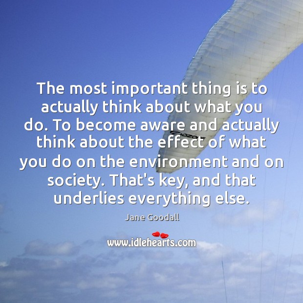 The most important thing is to actually think about what you do. Image