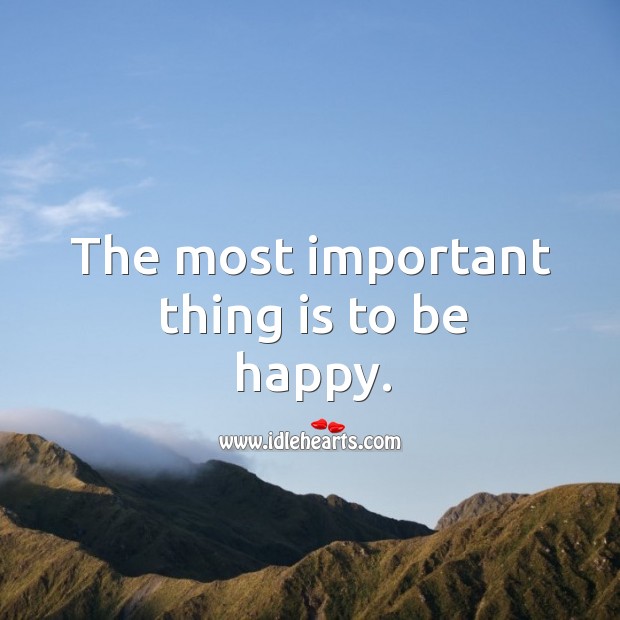 The most important thing is to be happy. Image
