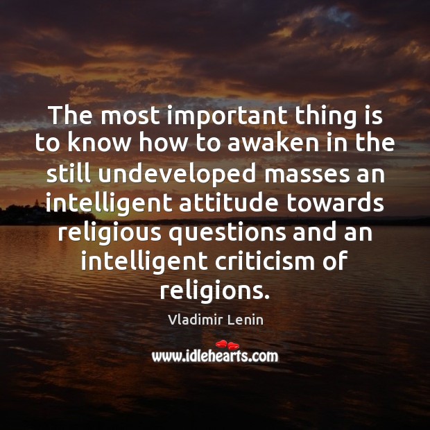The most important thing is to know how to awaken in the Vladimir Lenin Picture Quote