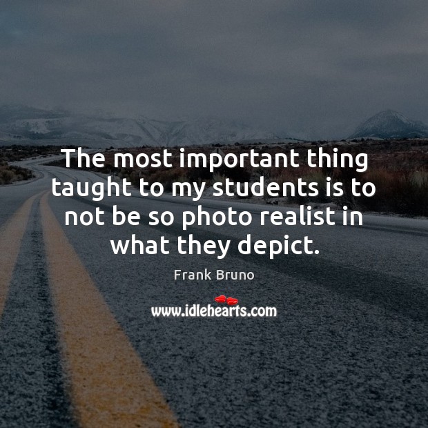 The most important thing taught to my students is to not be Image