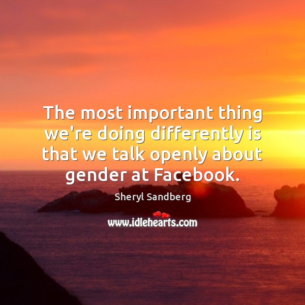 The most important thing we’re doing differently is that we talk openly Image