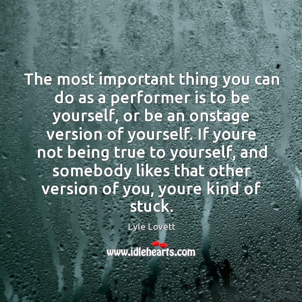 The most important thing you can do as a performer is to Image