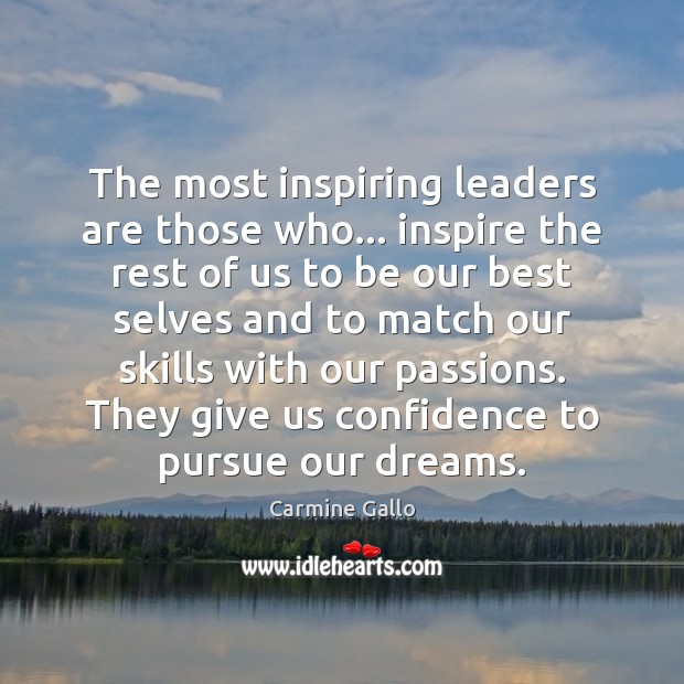 The most inspiring leaders are those who… inspire the rest of us Carmine Gallo Picture Quote