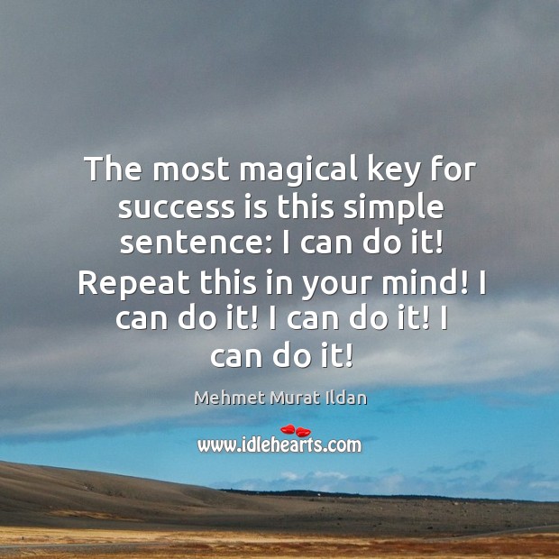 The most magical key for success is this simple sentence: I can Image