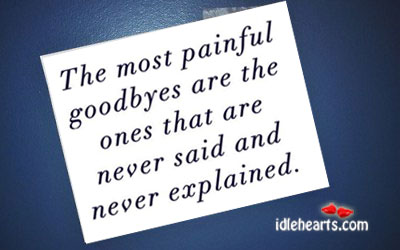 The most painful goodbyes are the ones that Image