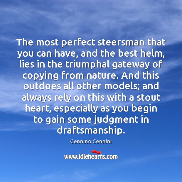 The most perfect steersman that you can have, and the best helm, Cennino Cennini Picture Quote