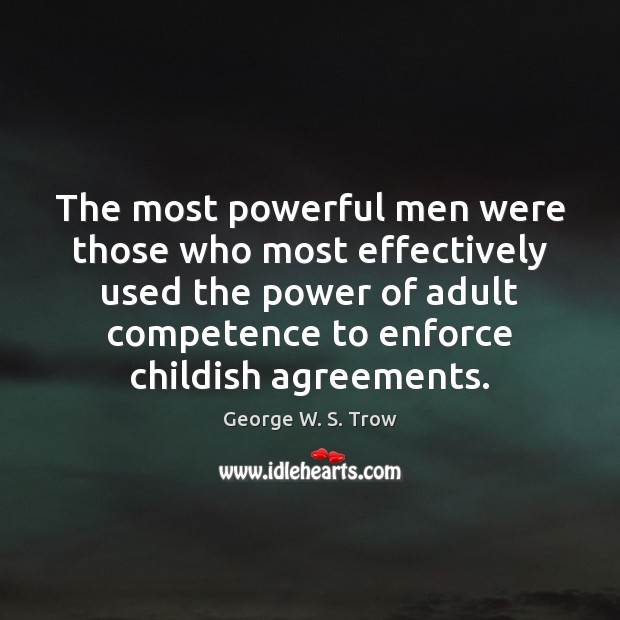 The most powerful men were those who most effectively used the power Image