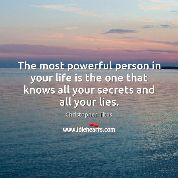 The most powerful person in your life is the one that knows Christopher Titus Picture Quote