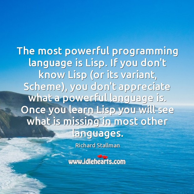 The most powerful programming language is Lisp. If you don’t know Lisp ( Richard Stallman Picture Quote