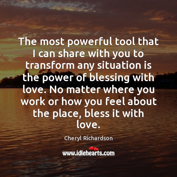 The most powerful tool that I can share with you to transform Cheryl Richardson Picture Quote