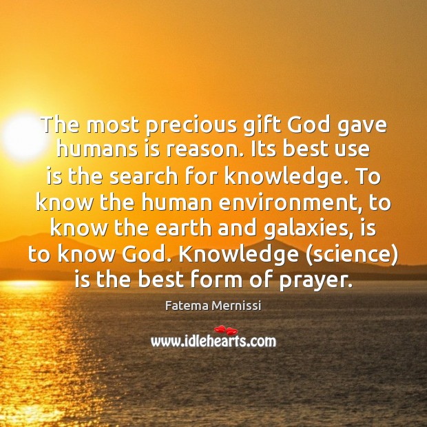 The most precious gift God gave humans is reason. Its best use Earth Quotes Image