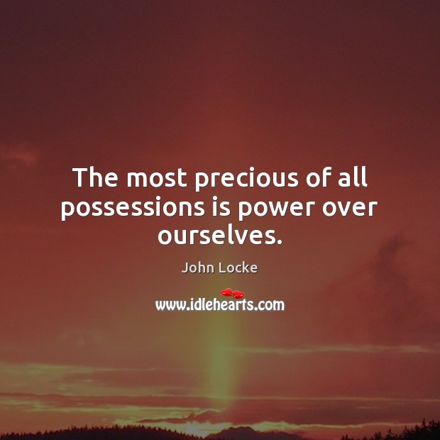 The most precious of all possessions is power over ourselves. Image