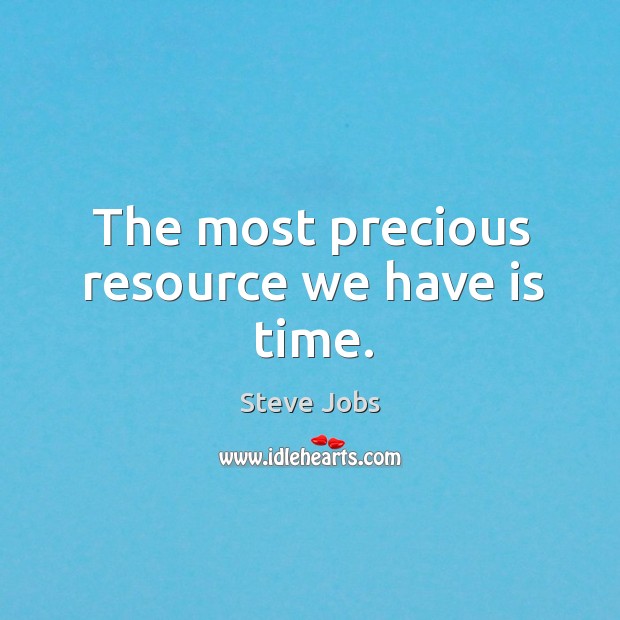The most precious resource we have is time. Image
