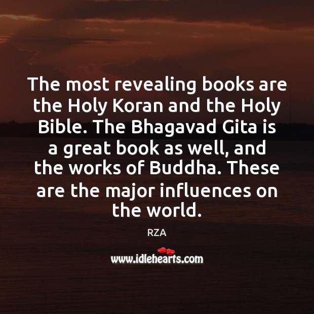 The most revealing books are the Holy Koran and the Holy Bible. RZA Picture Quote