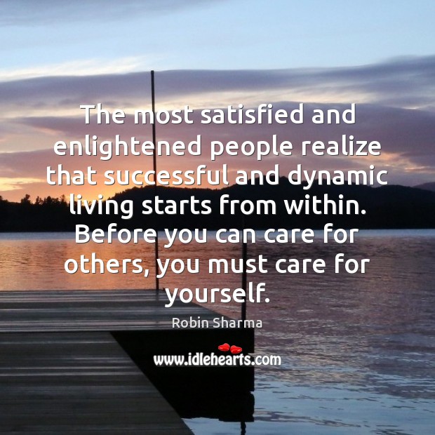 The most satisfied and enlightened people realize that successful and dynamic living Robin Sharma Picture Quote