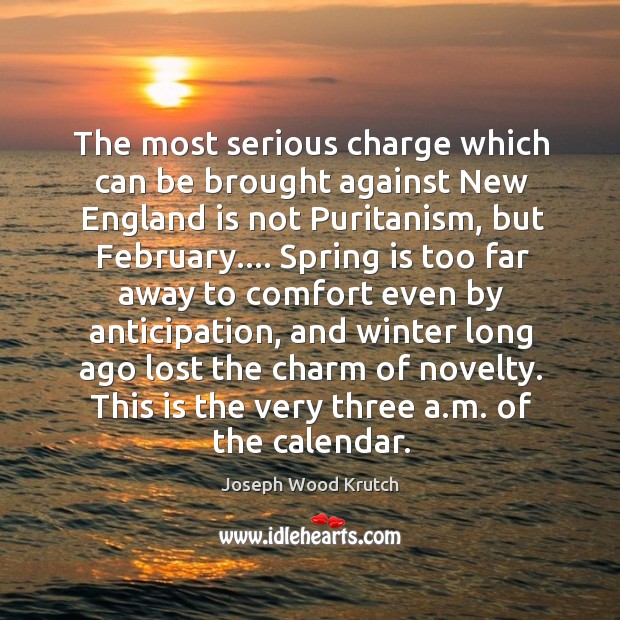 The most serious charge which can be brought against New England is Joseph Wood Krutch Picture Quote