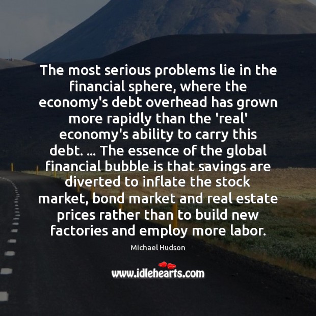 The most serious problems lie in the financial sphere, where the economy’s Real Estate Quotes Image