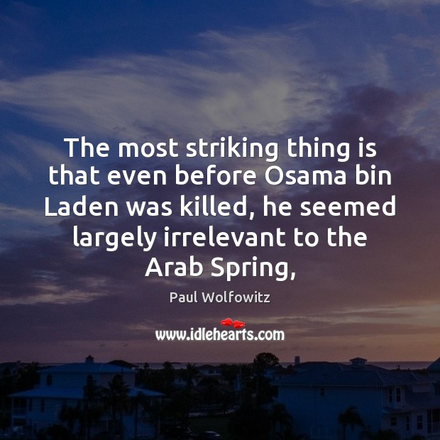 The most striking thing is that even before Osama bin Laden was Spring Quotes Image