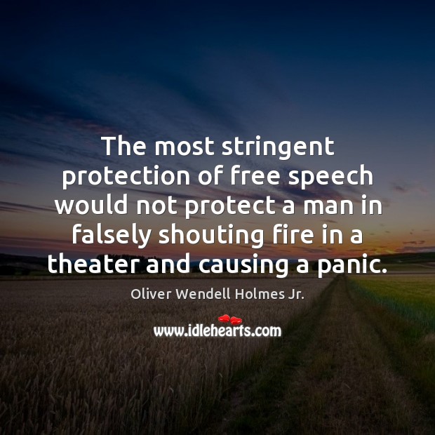 The most stringent protection of free speech would not protect a man Oliver Wendell Holmes Jr. Picture Quote