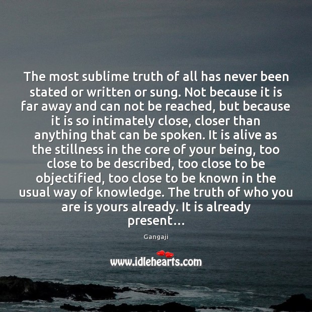 The most sublime truth of all has never been stated or written Image