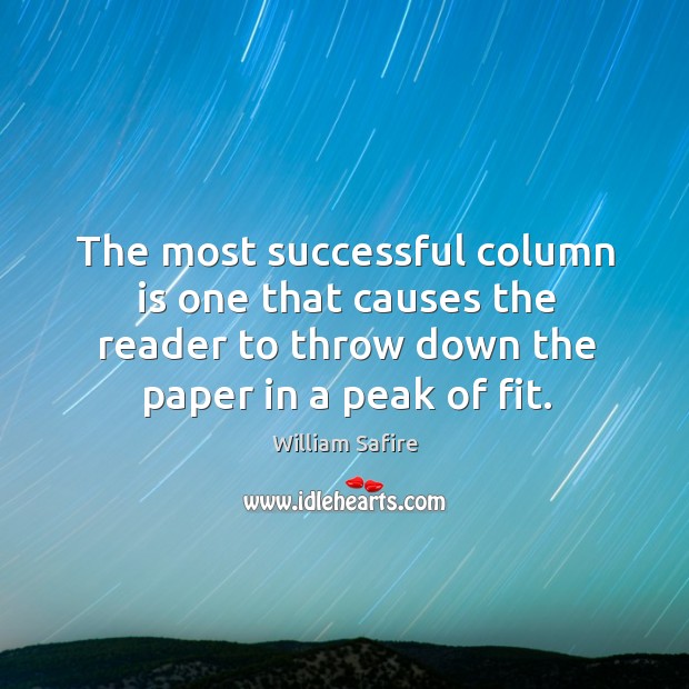 The most successful column is one that causes the reader to throw Image