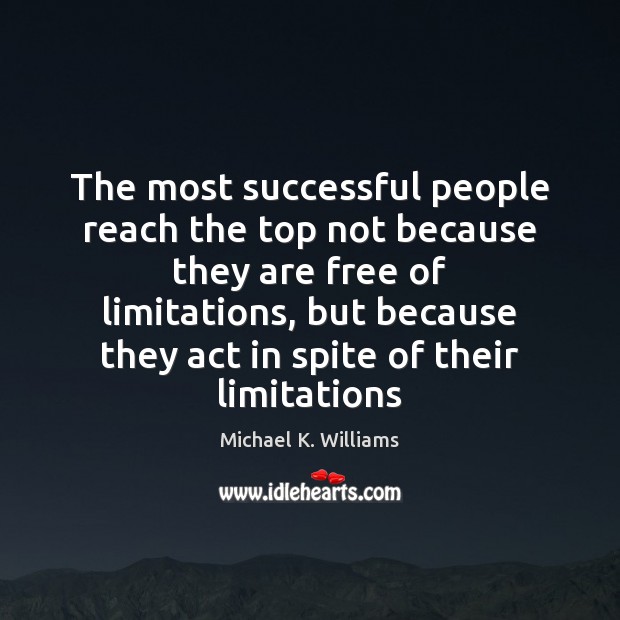 The most successful people reach the top not because they are free Michael K. Williams Picture Quote