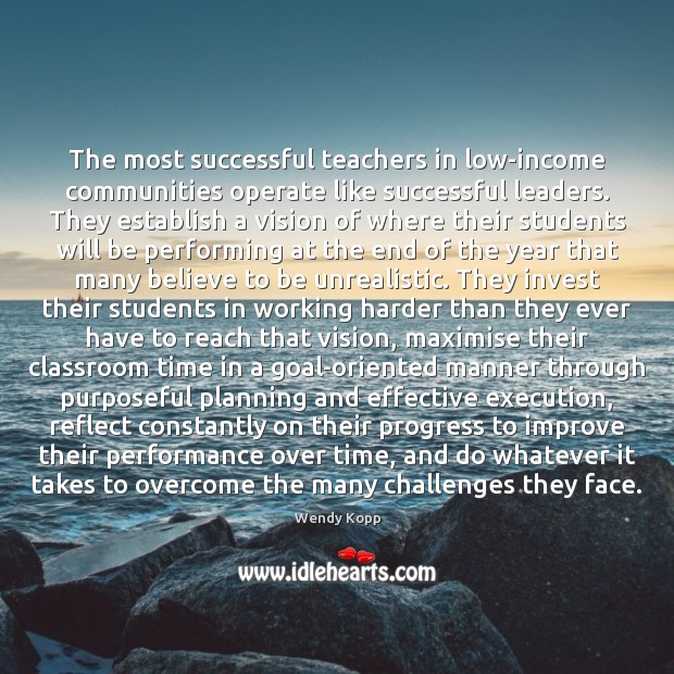 The most successful teachers in low-income communities operate like successful leaders. They Image