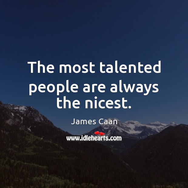 The most talented people are always the nicest. Image