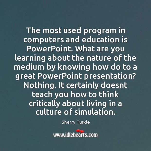 The most used program in computers and education is PowerPoint. What are Image