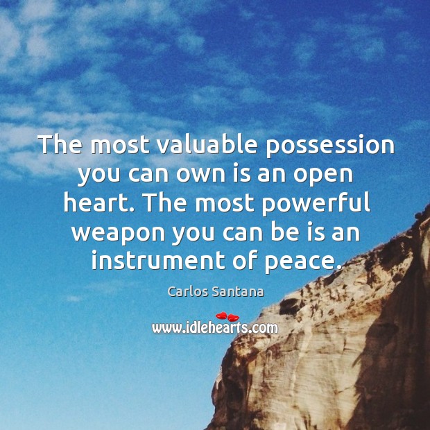 The most valuable possession you can own is an open heart. Image