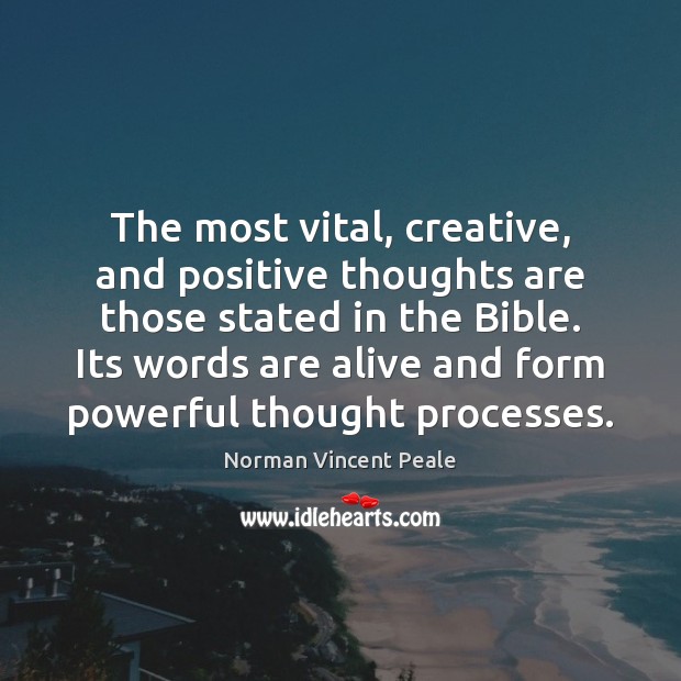 The most vital, creative, and positive thoughts are those stated in the Norman Vincent Peale Picture Quote