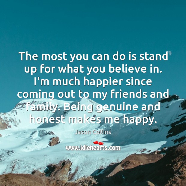 The most you can do is stand up for what you believe Jason Collins Picture Quote
