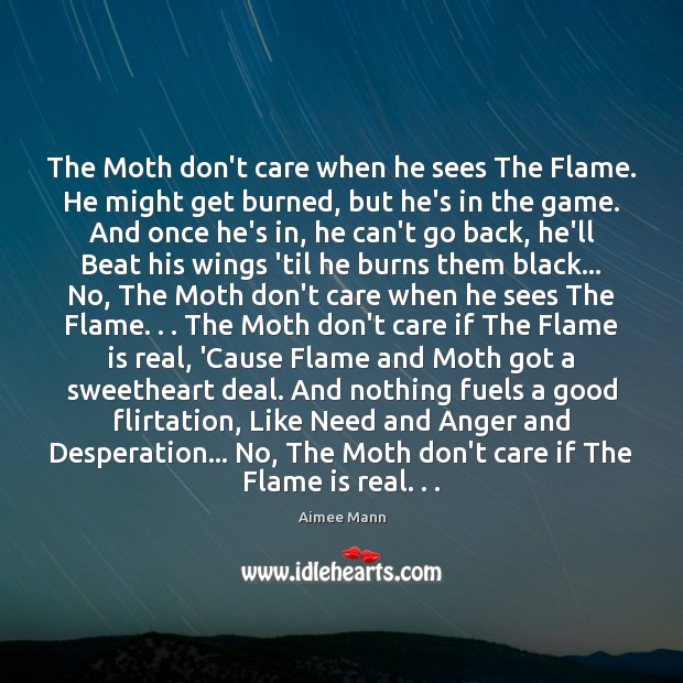 The Moth don’t care when he sees The Flame. He might get Image