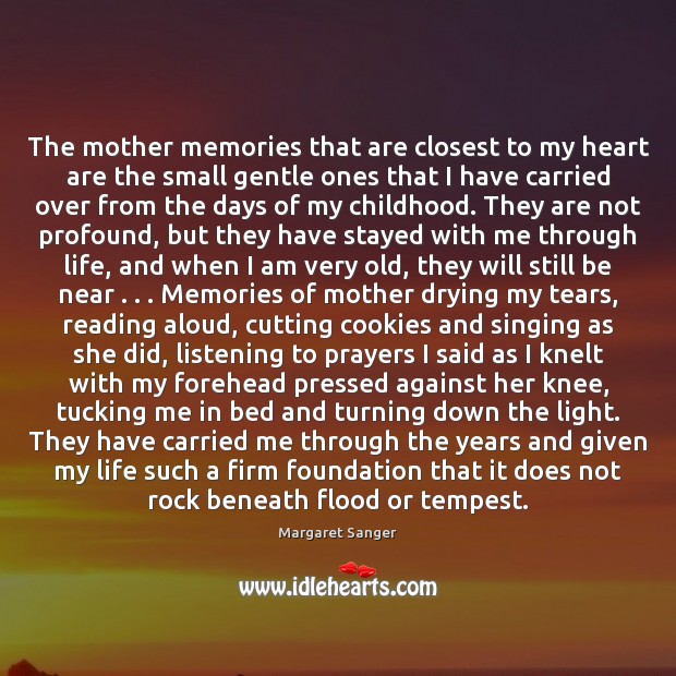 The mother memories that are closest to my heart are the small Image