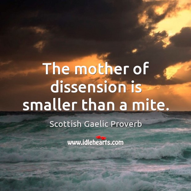 The mother of dissension is smaller than a mite. Scottish Gaelic Proverbs Image