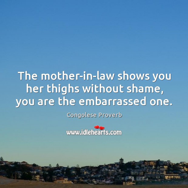 The mother-in-law shows you her thighs without shame Congolese Proverbs Image