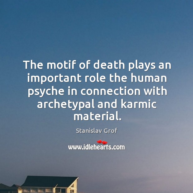 The motif of death plays an important role the human psyche in connection with archetypal and karmic material. Image