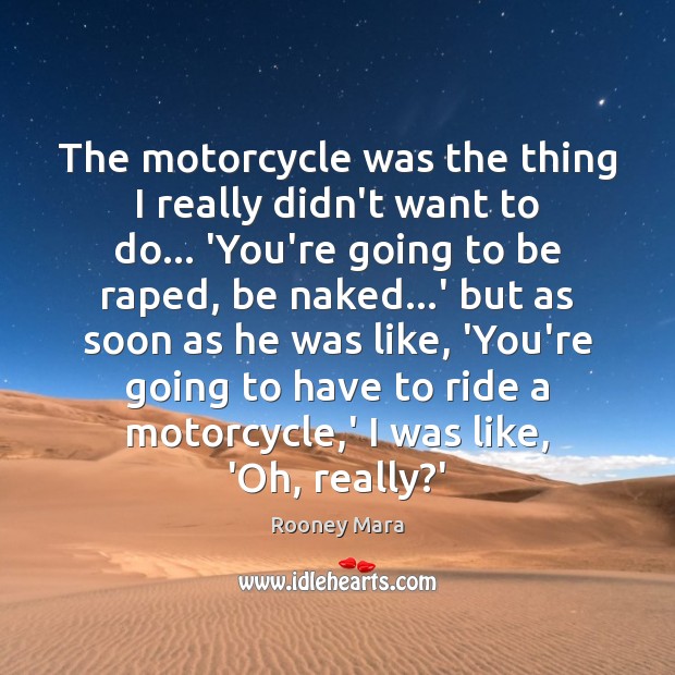 The motorcycle was the thing I really didn’t want to do… ‘You’re Image