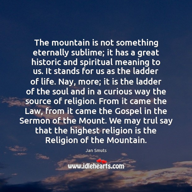 The mountain is not something eternally sublime; it has a great historic Image