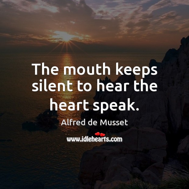 The mouth keeps silent to hear the heart speak. Silent Quotes Image