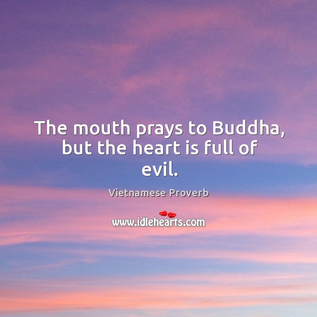 The mouth prays to buddha, but the heart is full of evil. Vietnamese Proverbs Image