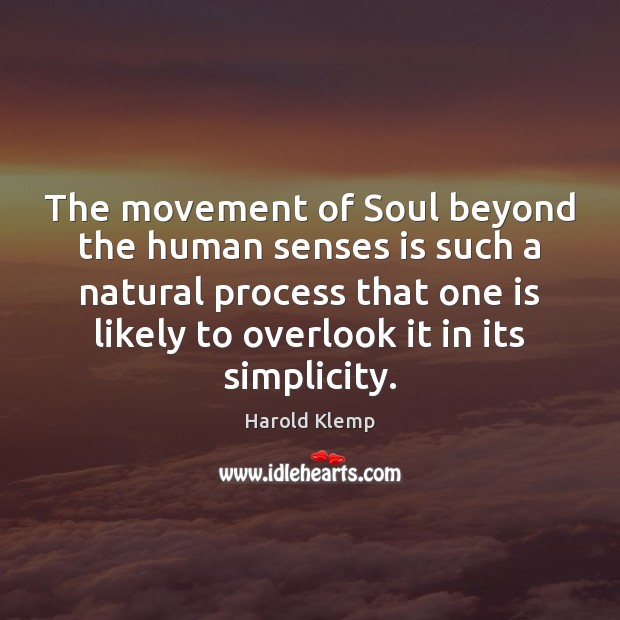 The movement of Soul beyond the human senses is such a natural Image
