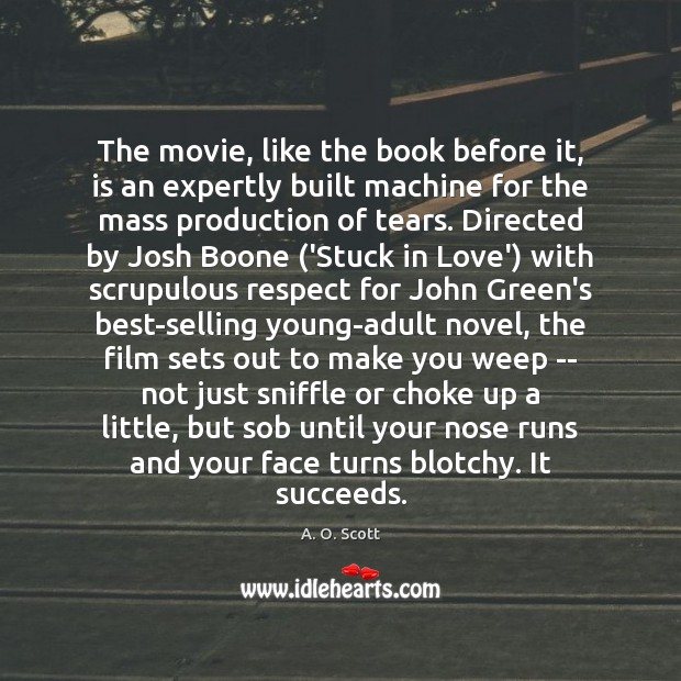The movie, like the book before it, is an expertly built machine A. O. Scott Picture Quote